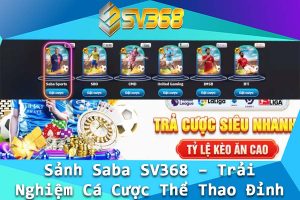 Sanh Saba SV368 – Trai Nghiem Ca Cuoc The Thao Dinh Cao 2024